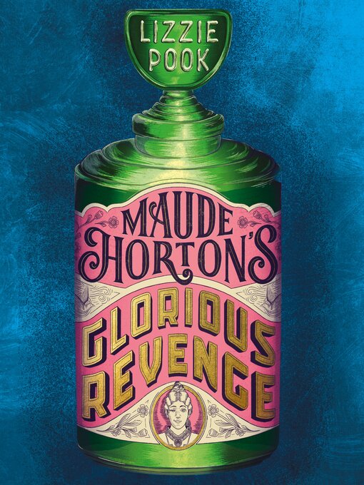 Title details for Maude Horton's Glorious Revenge by Lizzie Pook - Available